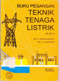 Buku Pegangan Teknik Tenaga Listrik Jilid II Saluran Transmisi cet ketujuh