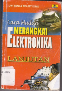 Cara mudah Merangkai Elektronika Lanjutan
