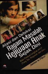 Image of Atasi dan Deteksi Ragam Masalah Kejiwaan Anak sejak dini.Buku panduan lengkap orang tua,Pengaruh,Guru