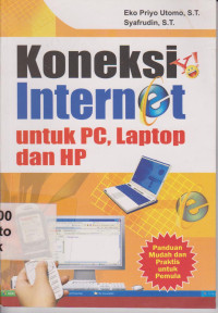 Image of Koneksi Internet : panduan mudah dan praktis untuk pemula untuk PC, Laptop dan HP