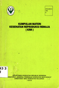 Kumpulan Materi Kesehatan Reproduksi Remaja ( KRR )