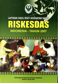 Image of Laporan Hasil Riset Kesehatan Dasar RISKESDAS Indonesia -Tahun 2007