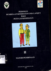 Image of Pedoman Pembinaan Usia Lanjut bagi Petugas Kesehatan II Materi Pembinaan