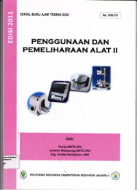 Image of Penggunaan dan Pemeliharaan Alat II:  Serial Buku Ajar Teknik Gigi No.006.TG