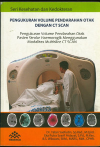 Pengukuran Volume Pendarahan Otak dengan CT Scan : seri kesehatan dan kedokteran