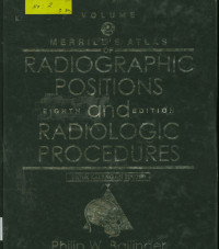 Radiographic positions eighth and edition Radiologic procedures: Merrill's Atlas