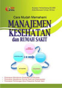 Image of Cara Mudah memahami Manajemen Kesehatan dan Rumah Sakit