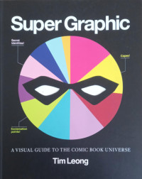 Image of Super Graphic  : A Visual Giude To the Comic Book Universe