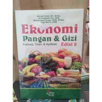 Ekonomi Pangan dan Gizi Edisi 2 : Konsep, Teori dan Aplikasi