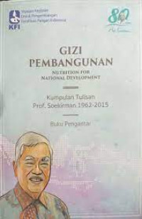 Gizi Pembangunan : Kumpulan Tulisan Prof. Soekirman 1962-2015