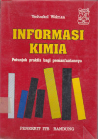 Image of Informasi Kimia : Petunjuk Praktis Bagi Pemanfaatannya