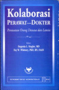 Kolaborasi perawat-dokter : perawatan orang dewasa dan lansia