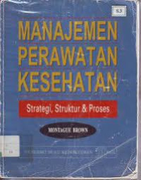Manajemen perawatan kesehatan strategi , struktur & proses