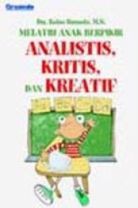 Melatih anak berpikir analitis, kritis dan kreatif