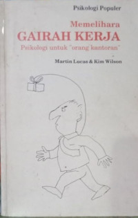 Memilhara Gairah Kerja: Psikologi Untuk Orang Kantoran