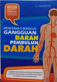 Mencermati berbagai gangguan pada darah dan pembuluh darah