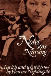 Notes on Nursing : what itis and waht itis not by florence Nightingale