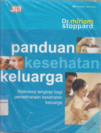 Panduan Kesehatan Keluarga : Referensi Lengkap Bagi Pemeliharaan Kesehatan