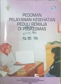Pedoman pelayanan kesehatan peeduli remaja di puskesmas