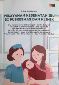 Pelayanan Kesehatan Ibu di Puskesmas dan Klinik