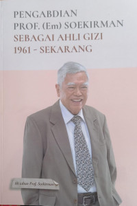 Pengabdian Prof .(Em) Soekirman sebagai Ahli Gizi 1961 - Sekarang