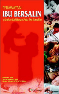Perawatan Ibu Bersalin : Asuhan Kebidanan Pada Ibu Bersalin