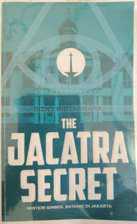 Image of The Jacatra Secret : Misteri Simbol Satanic di Jakarta