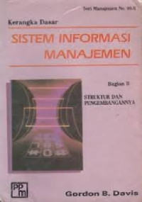 Image of Kerangka dasar sistem informasi manajemen : Bagian II : Struktur dan pengembangannya