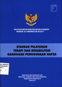 Image of Keputusan Menteri Republik Indonesia nomor:421/Menkes/SK/III/2011 . Standar pelayananTerapi dan Rehabilitasi Gangguan Pengunaan Napza